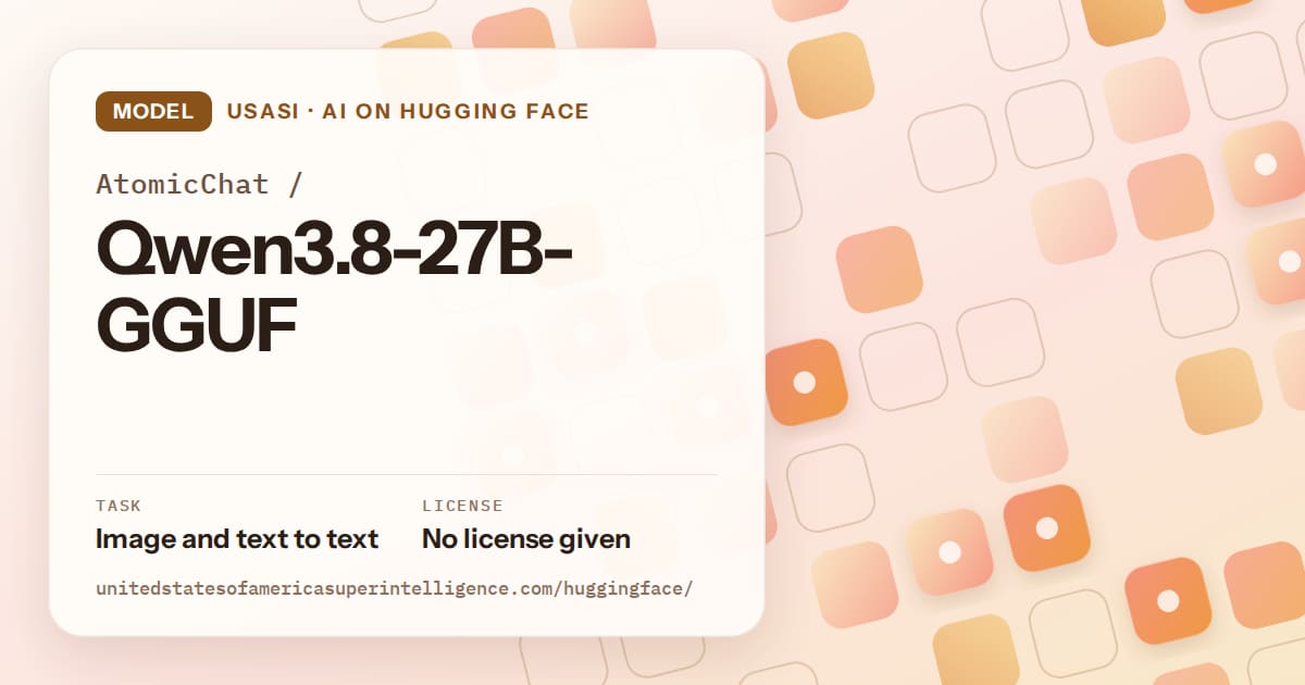 Generated orange rounded-tile grid artwork for the model AtomicChat/Qwen3.8-27B-GGUF, labeled USASI · AI on Hugging Face, with Task: Image and text to text · License: No license given.
