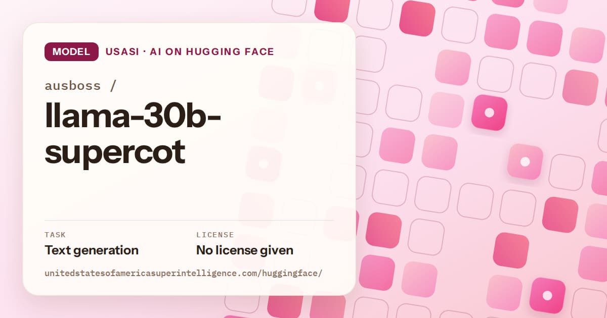 Generated rose rounded-tile grid artwork for the model ausboss/llama-30b-supercot, labeled USASI · AI on Hugging Face, with Task: Text generation · License: No license given.