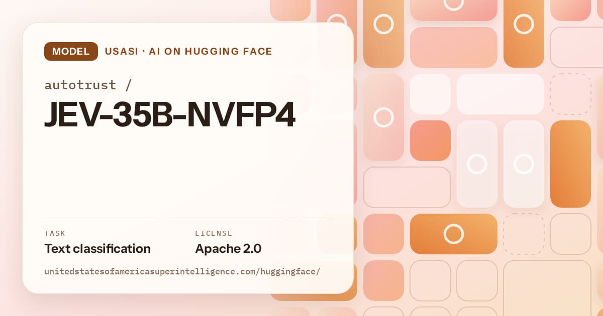 Generated orange tile-mosaic artwork for the model autotrust/JEV-35B-NVFP4, labeled USASI · AI on Hugging Face, with Task: Text classification · License: Apache 2.0.