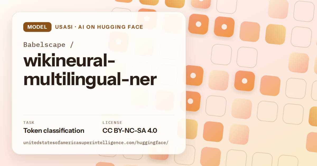 Generated orange rounded-tile grid artwork for the model Babelscape/wikineural-multilingual-ner, labeled USASI · AI on Hugging Face, with Task: Token classification · License: CC BY-NC-SA 4.0.