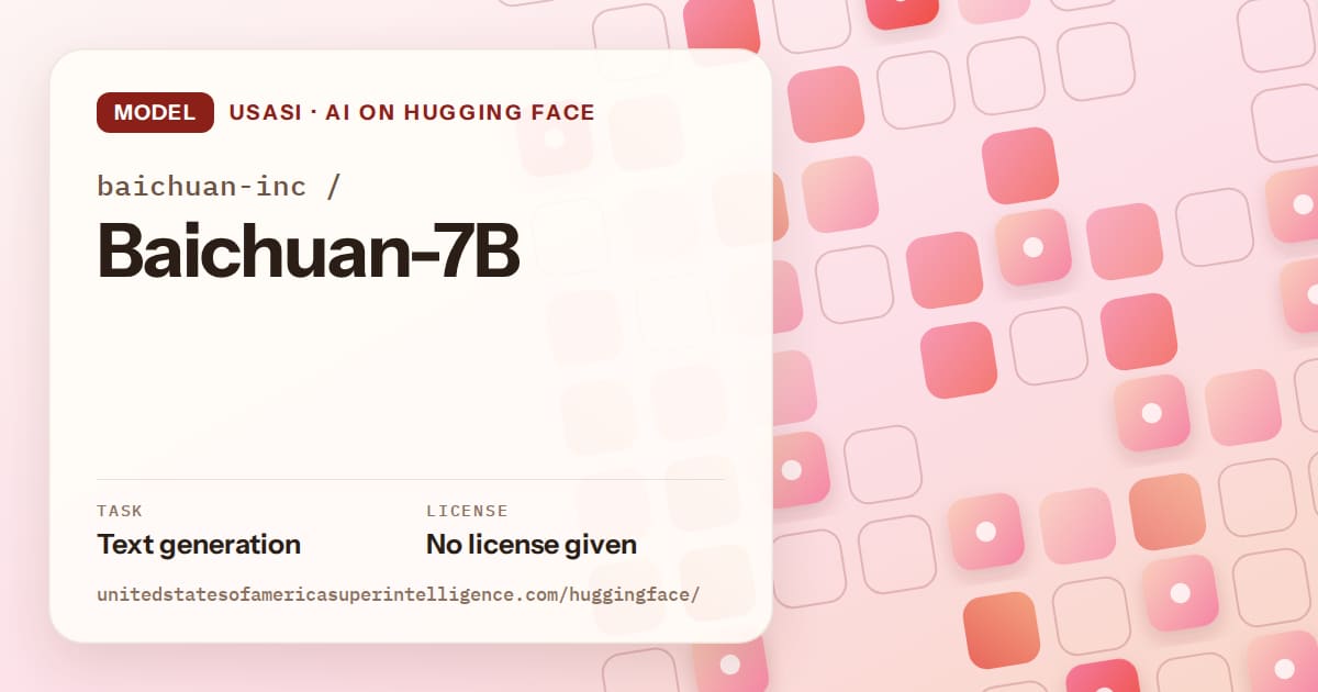 Generated coral rounded-tile grid artwork for the model baichuan-inc/Baichuan-7B, labeled USASI · AI on Hugging Face, with Task: Text generation · License: No license given.
