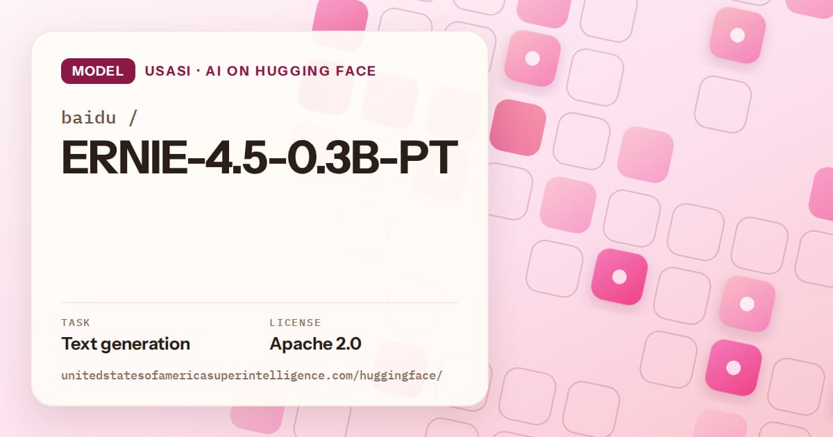 Generated rose rounded-tile grid artwork for the model baidu/ERNIE-4.5-0.3B-PT, labeled USASI · AI on Hugging Face, with Task: Text generation · License: Apache 2.0.