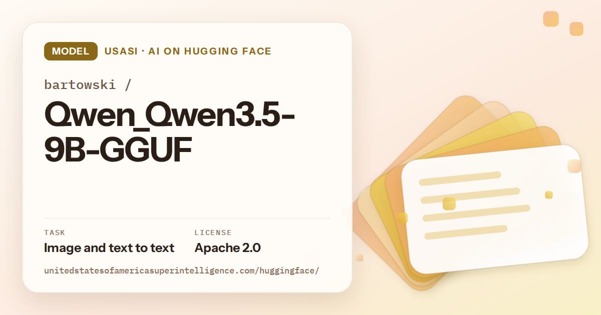 Generated amber layered-card artwork for the model bartowski/Qwen_Qwen3.5-9B-GGUF, labeled USASI · AI on Hugging Face, with Task: Image and text to text · License: Apache 2.0.