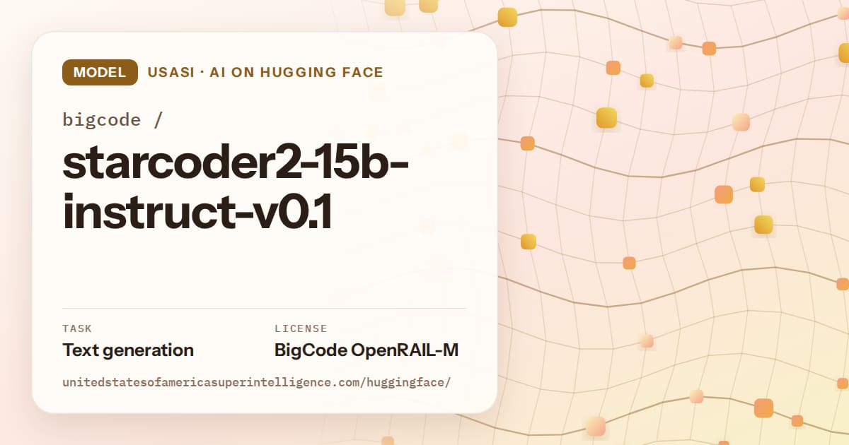 Generated amber wave-lattice artwork for the model bigcode/starcoder2-15b-instruct-v0.1, labeled USASI · AI on Hugging Face, with Task: Text generation · License: BigCode OpenRAIL-M.