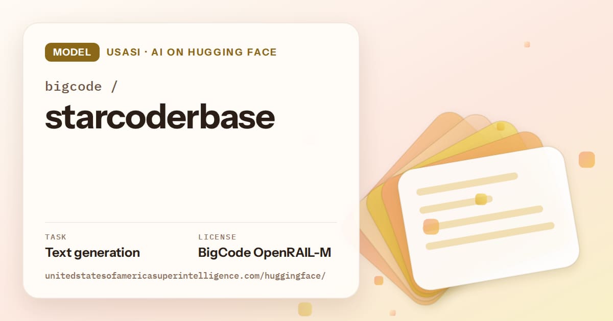 Generated amber layered-card artwork for the model bigcode/starcoderbase, labeled USASI · AI on Hugging Face, with Task: Text generation · License: BigCode OpenRAIL-M.