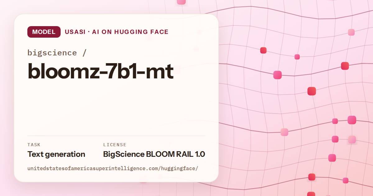 Generated rose wave-lattice artwork for the model bigscience/bloomz-7b1-mt, labeled USASI · AI on Hugging Face, with Task: Text generation · License: BigScience BLOOM RAIL 1.0.