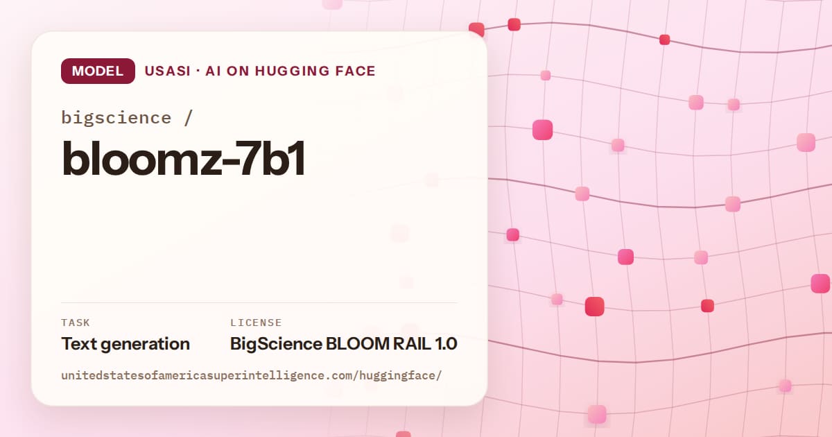 Generated rose wave-lattice artwork for the model bigscience/bloomz-7b1, labeled USASI · AI on Hugging Face, with Task: Text generation · License: BigScience BLOOM RAIL 1.0.