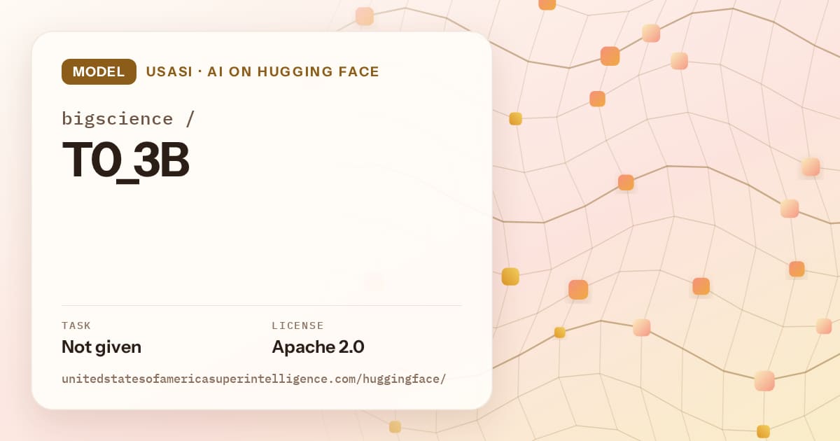 Generated amber wave-lattice artwork for the model bigscience/T0_3B, labeled USASI · AI on Hugging Face, with Task: Not given · License: Apache 2.0.