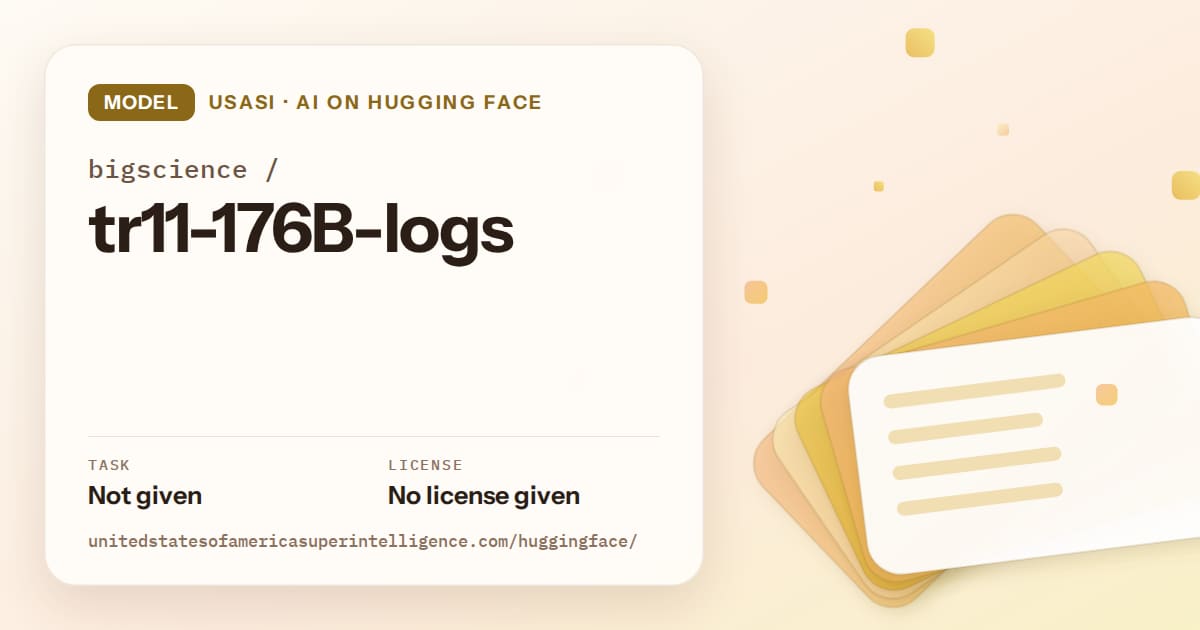 Generated amber layered-card artwork for the model bigscience/tr11-176B-logs, labeled USASI · AI on Hugging Face, with Task: Not given · License: No license given.
