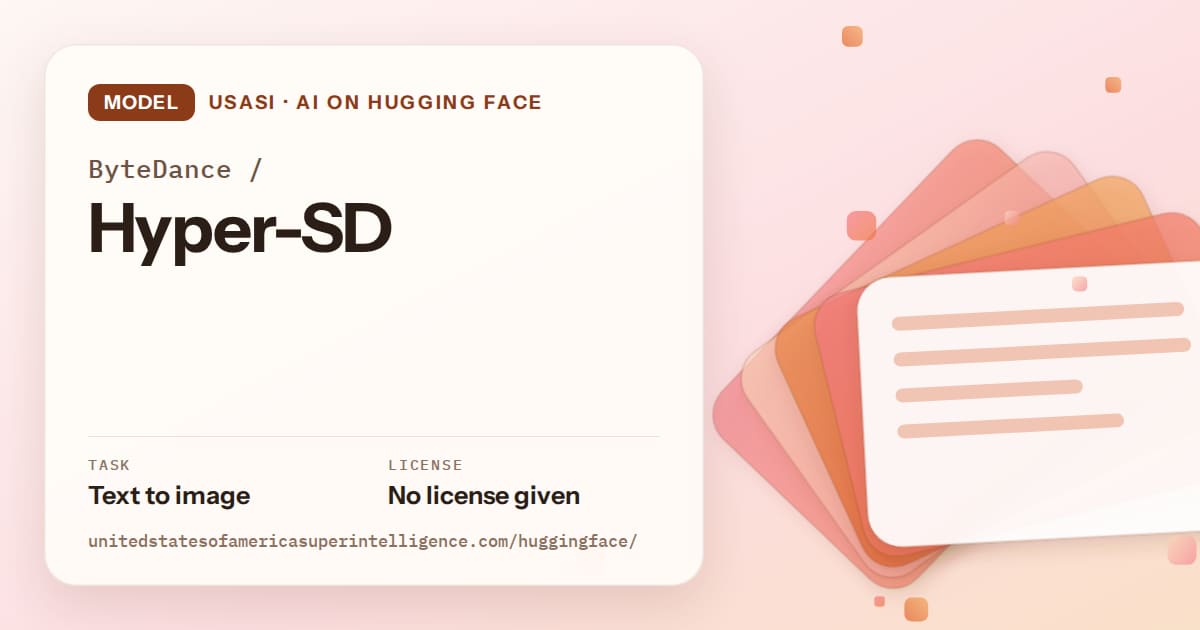 Generated tangerine layered-card artwork for the model ByteDance/Hyper-SD, labeled USASI · AI on Hugging Face, with Task: Text to image · License: No license given.