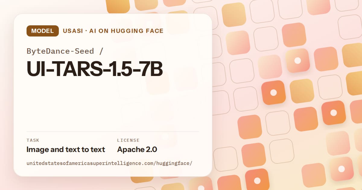 Generated orange rounded-tile grid artwork for the model ByteDance-Seed/UI-TARS-1.5-7B, labeled USASI · AI on Hugging Face, with Task: Image and text to text · License: Apache 2.0.