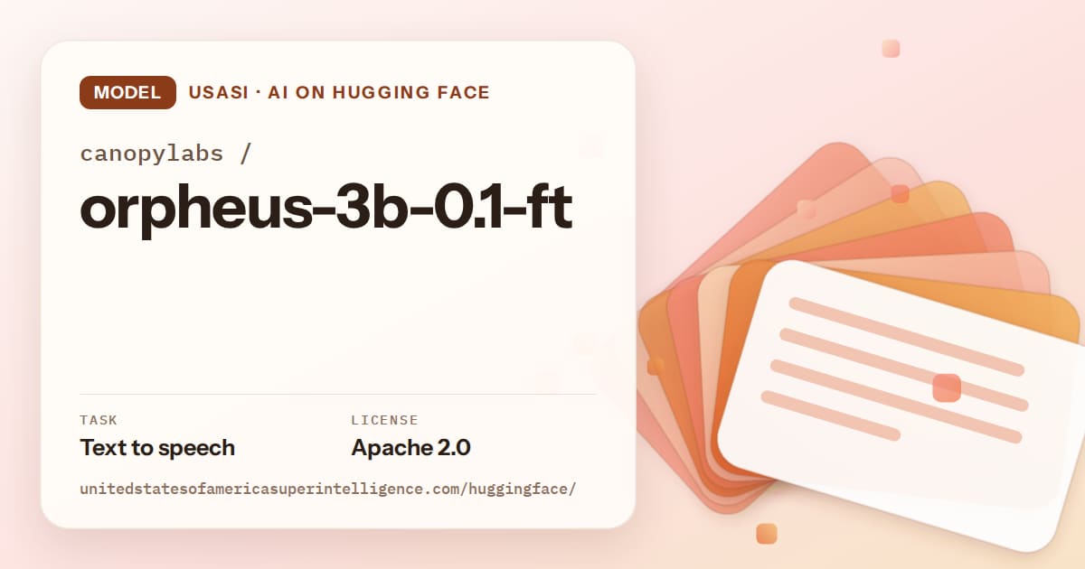Generated tangerine layered-card artwork for the model canopylabs/orpheus-3b-0.1-ft, labeled USASI · AI on Hugging Face, with Task: Text to speech · License: Apache 2.0.