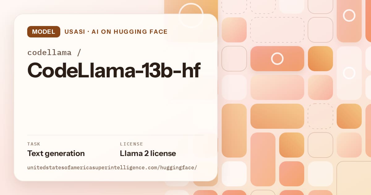 Generated orange tile-mosaic artwork for the model codellama/CodeLlama-13b-hf, labeled USASI · AI on Hugging Face, with Task: Text generation · License: Llama 2 license.