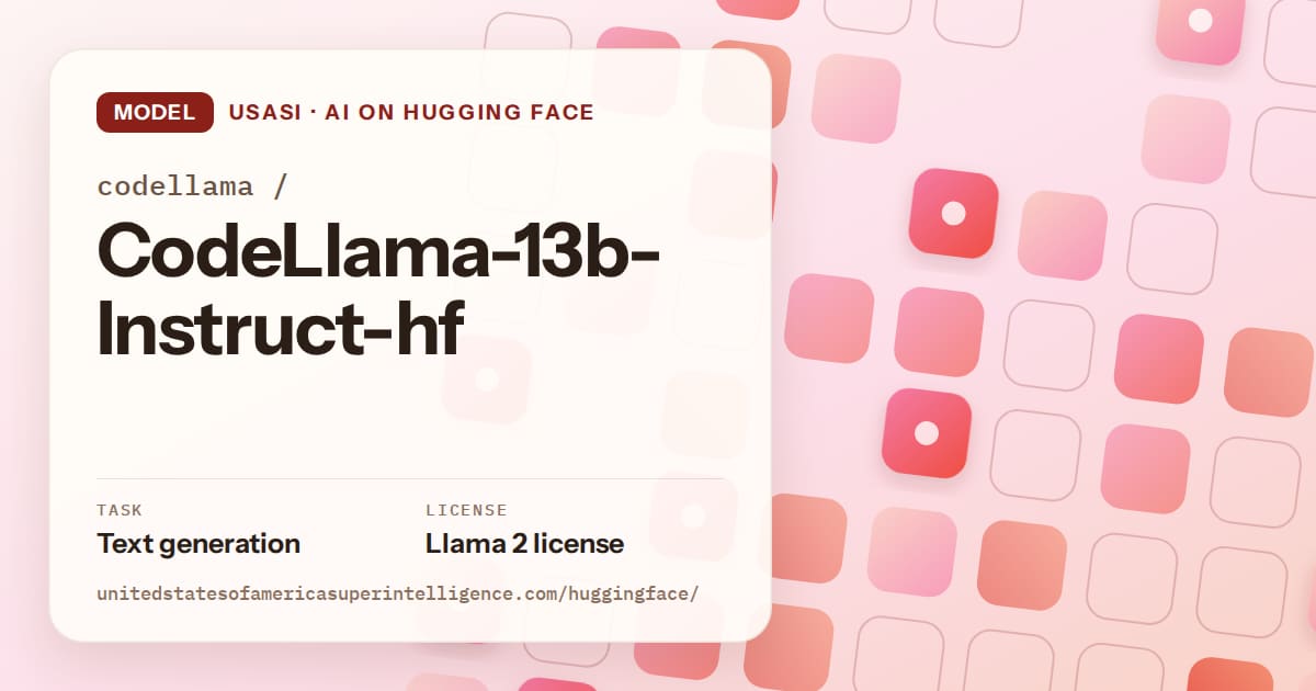 Generated coral rounded-tile grid artwork for the model codellama/CodeLlama-13b-Instruct-hf, labeled USASI · AI on Hugging Face, with Task: Text generation · License: Llama 2 license.