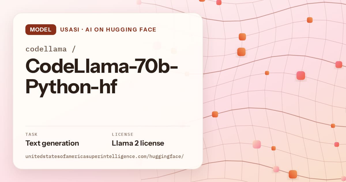 Generated tangerine wave-lattice artwork for the model codellama/CodeLlama-70b-Python-hf, labeled USASI · AI on Hugging Face, with Task: Text generation · License: Llama 2 license.