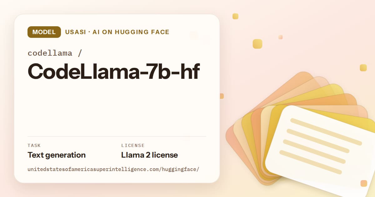 Generated amber layered-card artwork for the model codellama/CodeLlama-7b-hf, labeled USASI · AI on Hugging Face, with Task: Text generation · License: Llama 2 license.