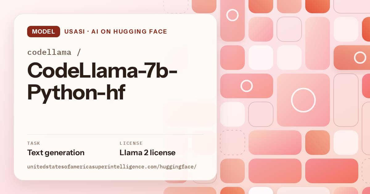 Generated coral tile-mosaic artwork for the model codellama/CodeLlama-7b-Python-hf, labeled USASI · AI on Hugging Face, with Task: Text generation · License: Llama 2 license.
