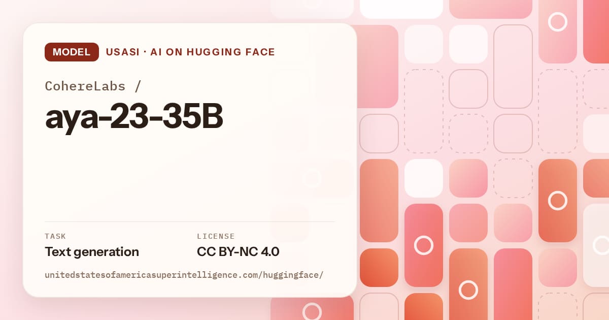 Generated coral tile-mosaic artwork for the model CohereLabs/aya-23-35B, labeled USASI · AI on Hugging Face, with Task: Text generation · License: CC BY-NC 4.0.
