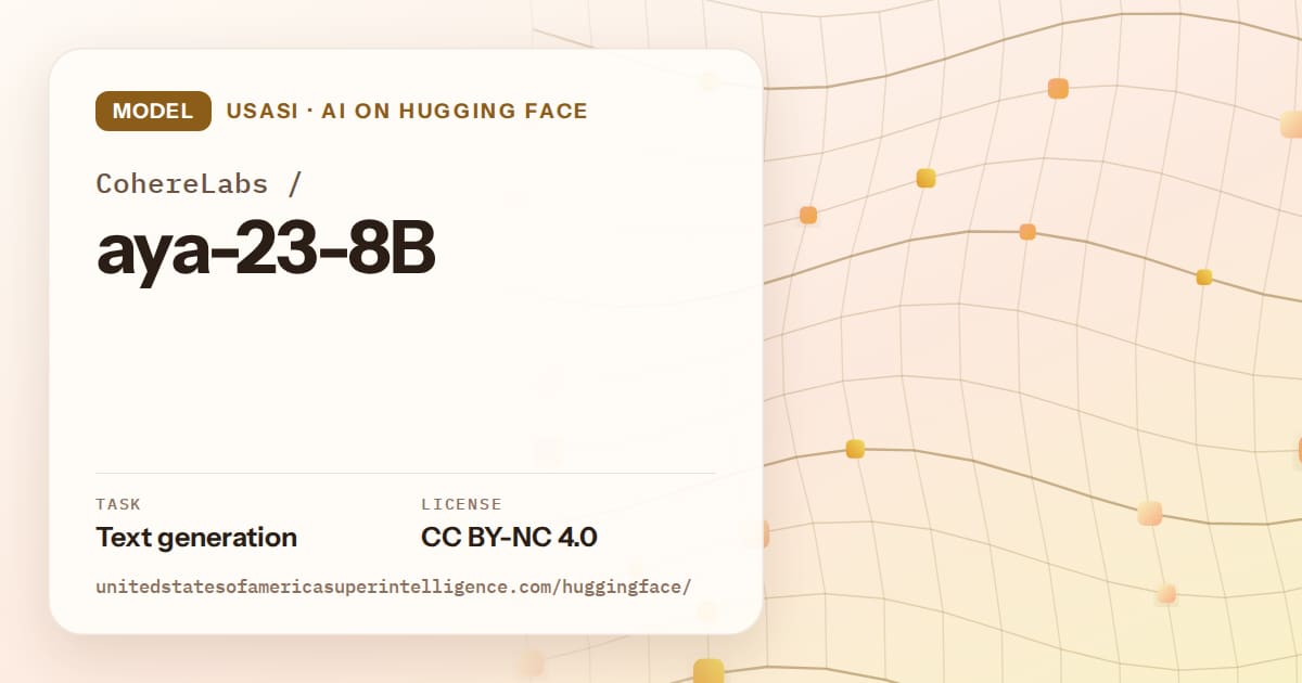 Generated amber wave-lattice artwork for the model CohereLabs/aya-23-8B, labeled USASI · AI on Hugging Face, with Task: Text generation · License: CC BY-NC 4.0.