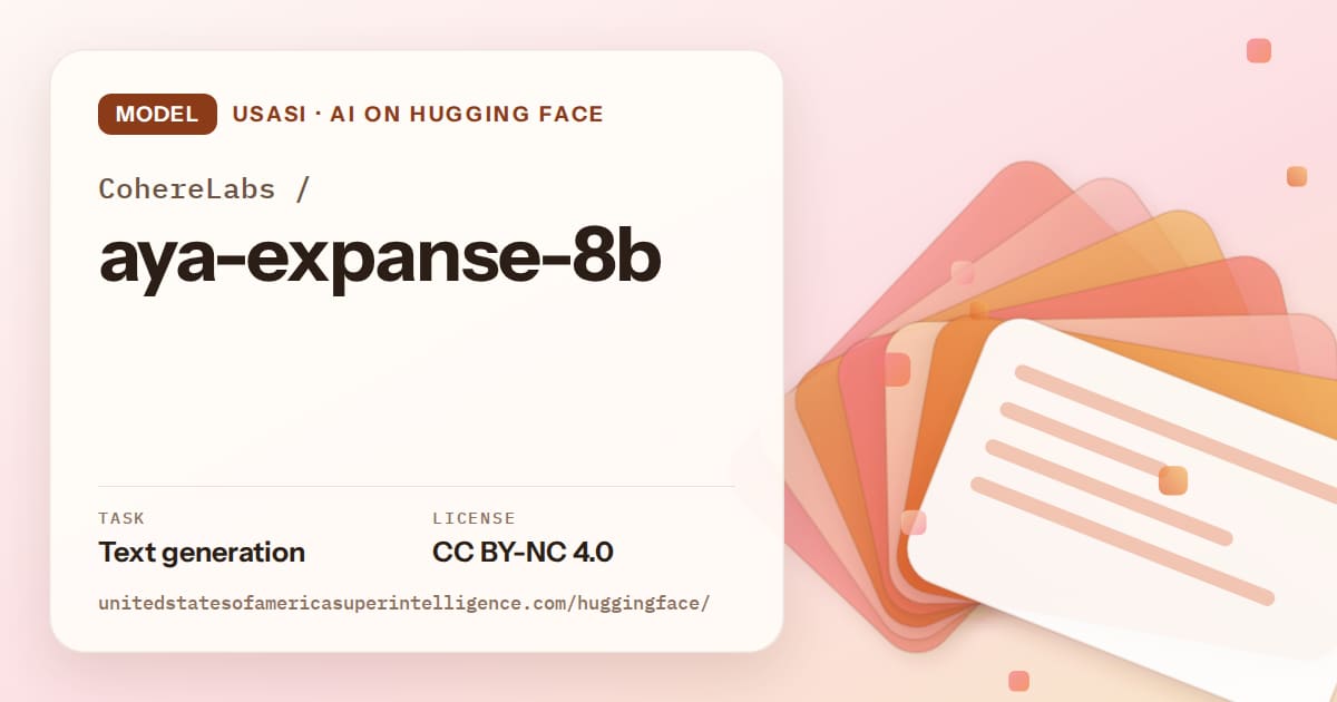 Generated tangerine layered-card artwork for the model CohereLabs/aya-expanse-8b, labeled USASI · AI on Hugging Face, with Task: Text generation · License: CC BY-NC 4.0.