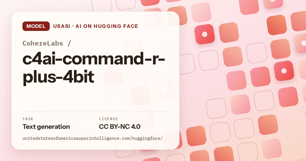 Generated coral rounded-tile grid artwork for the model CohereLabs/c4ai-command-r-plus-4bit, labeled USASI · AI on Hugging Face, with Task: Text generation · License: CC BY-NC 4.0.