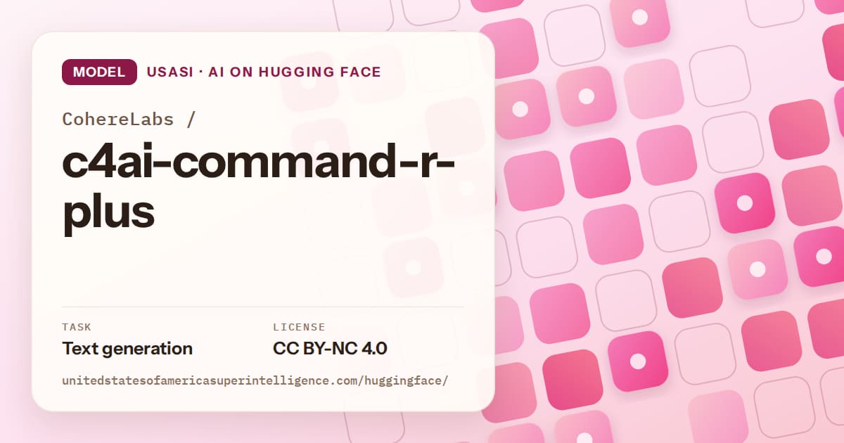 Generated rose rounded-tile grid artwork for the model CohereLabs/c4ai-command-r-plus, labeled USASI · AI on Hugging Face, with Task: Text generation · License: CC BY-NC 4.0.