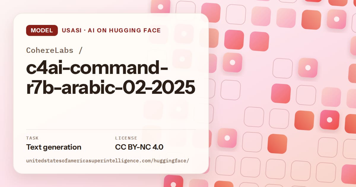 Generated coral rounded-tile grid artwork for the model CohereLabs/c4ai-command-r7b-arabic-02-2025, labeled USASI · AI on Hugging Face, with Task: Text generation · License: CC BY-NC 4.0.