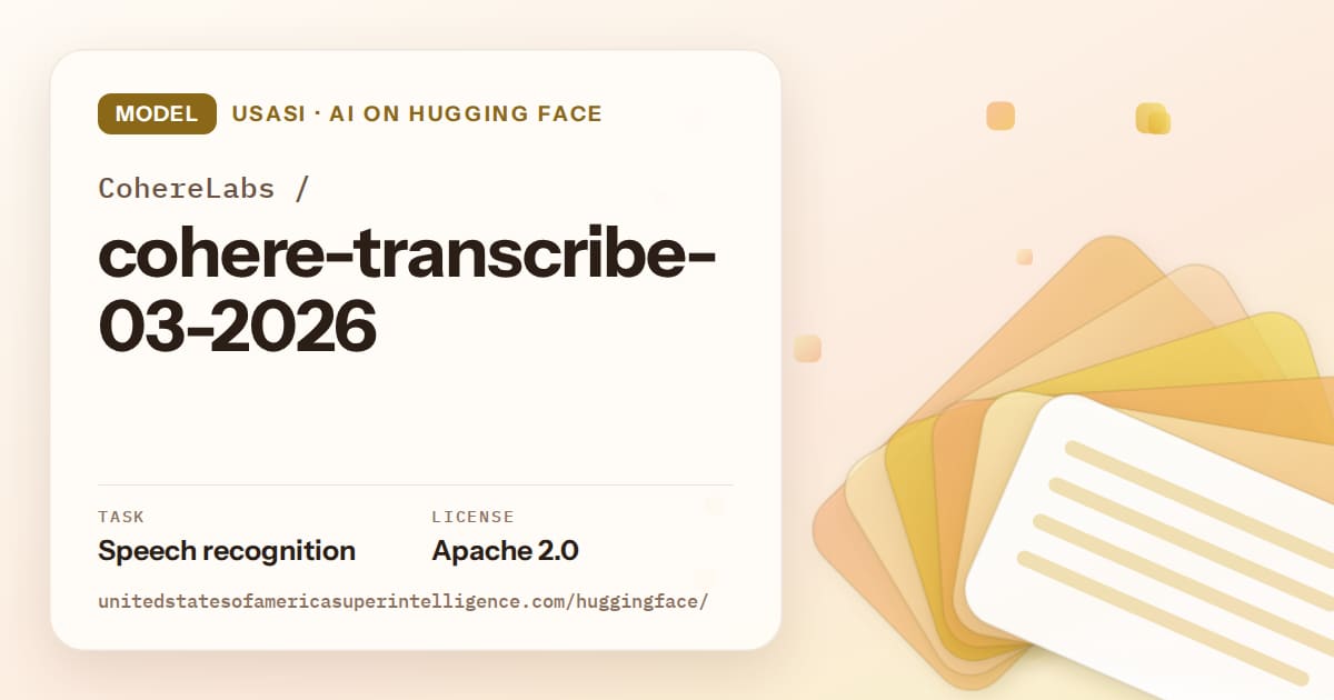 Generated amber layered-card artwork for the model CohereLabs/cohere-transcribe-03-2026, labeled USASI · AI on Hugging Face, with Task: Speech recognition · License: Apache 2.0.