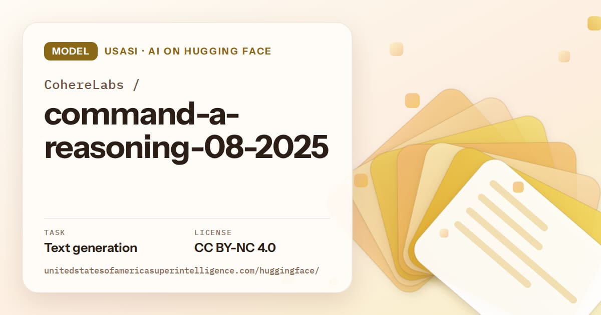Generated amber layered-card artwork for the model CohereLabs/command-a-reasoning-08-2025, labeled USASI · AI on Hugging Face, with Task: Text generation · License: CC BY-NC 4.0.