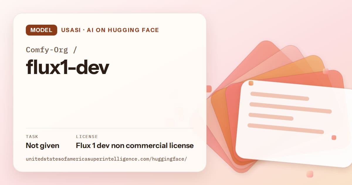 Generated tangerine layered-card artwork for the model Comfy-Org/flux1-dev, labeled USASI · AI on Hugging Face, with Task: Not given · License: Flux 1 dev non commercial license.
