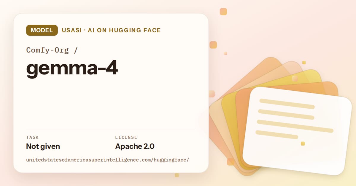 Generated amber layered-card artwork for the model Comfy-Org/gemma-4, labeled USASI · AI on Hugging Face, with Task: Not given · License: Apache 2.0.
