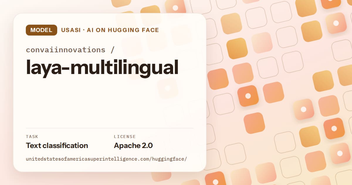 Generated orange rounded-tile grid artwork for the model convaiinnovations/laya-multilingual, labeled USASI · AI on Hugging Face, with Task: Text classification · License: Apache 2.0.