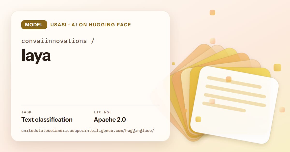Generated amber layered-card artwork for the model convaiinnovations/laya, labeled USASI · AI on Hugging Face, with Task: Text classification · License: Apache 2.0.