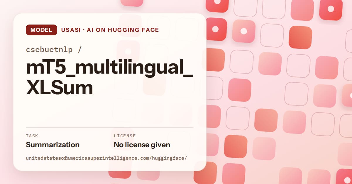 Generated coral rounded-tile grid artwork for the model csebuetnlp/mT5_multilingual_XLSum, labeled USASI · AI on Hugging Face, with Task: Summarization · License: No license given.