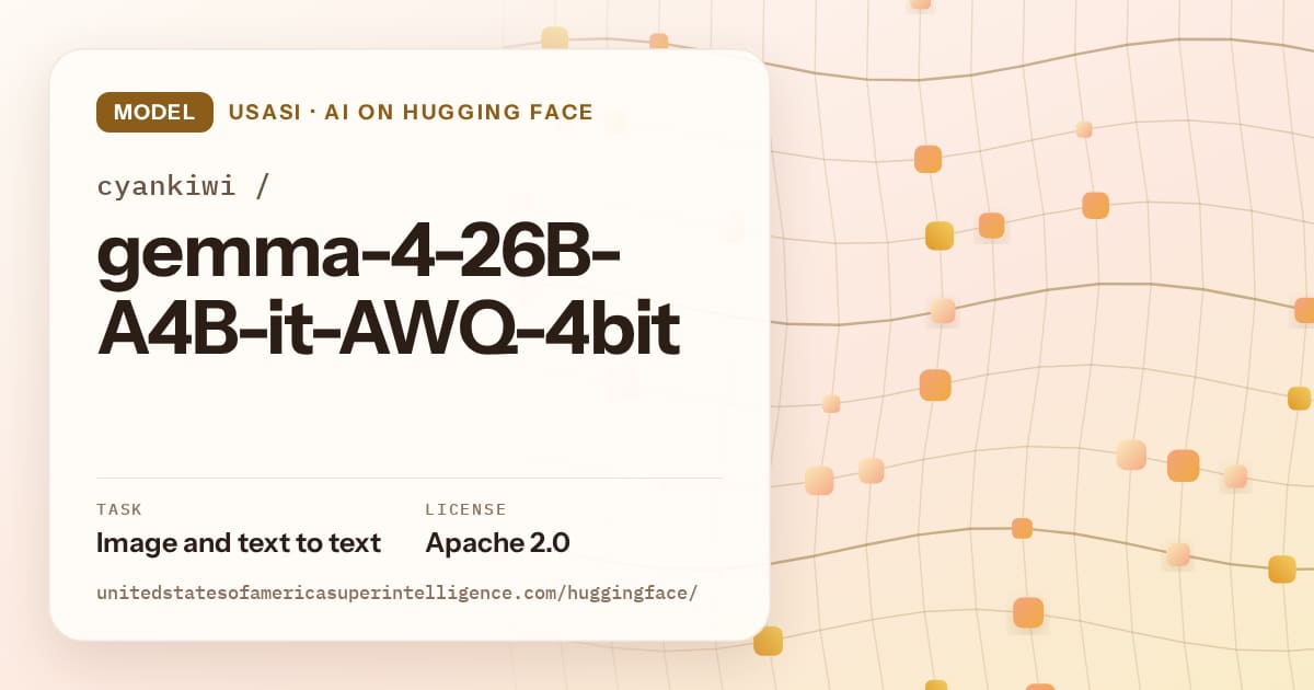 Generated amber wave-lattice artwork for the model cyankiwi/gemma-4-26B-A4B-it-AWQ-4bit, labeled USASI · AI on Hugging Face, with Task: Image and text to text · License: Apache 2.0.