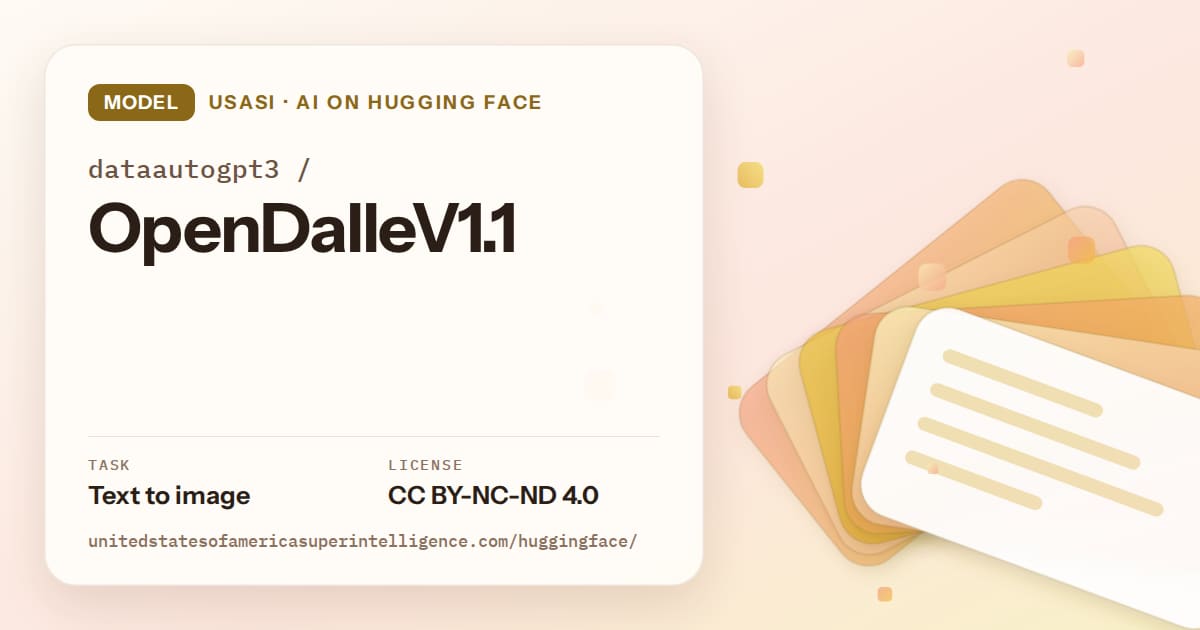 Generated amber layered-card artwork for the model dataautogpt3/OpenDalleV1.1, labeled USASI · AI on Hugging Face, with Task: Text to image · License: CC BY-NC-ND 4.0.