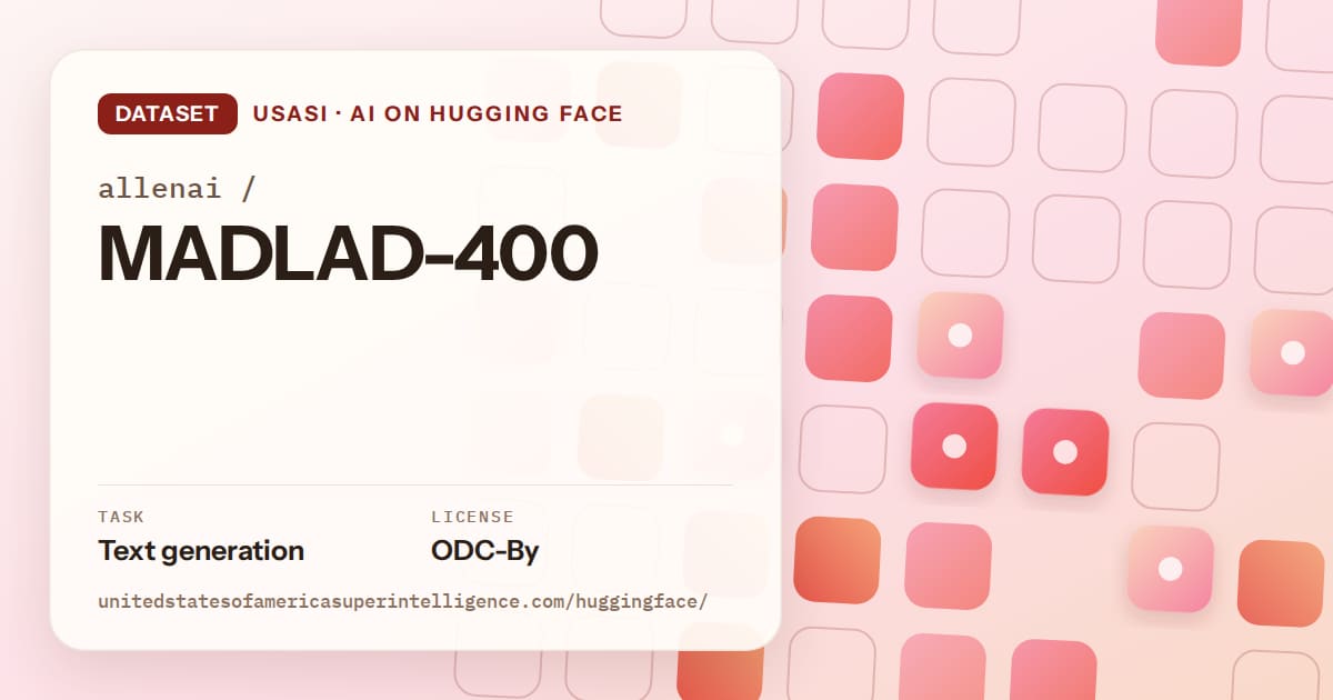 Generated coral rounded-tile grid artwork for the dataset allenai/MADLAD-400, labeled USASI · AI on Hugging Face, with Task: Text generation · License: ODC-By.