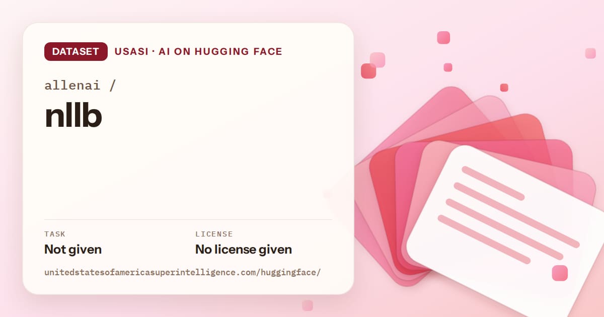 Generated coral layered-card artwork for the dataset allenai/nllb, labeled USASI · AI on Hugging Face, with Task: Not given · License: No license given.