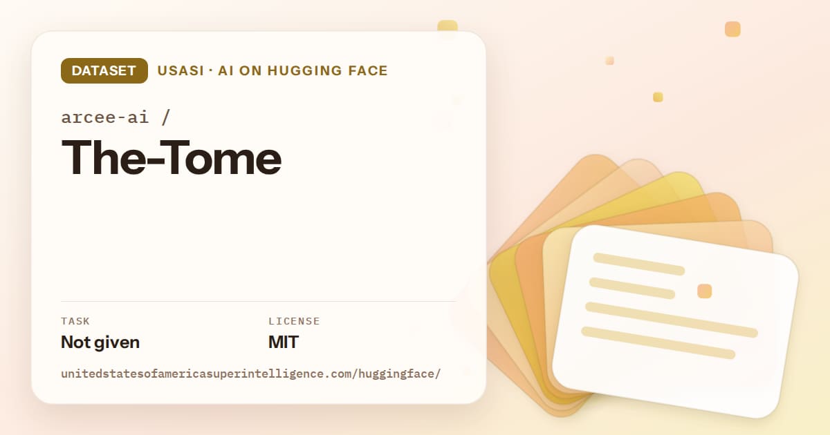 Generated amber layered-card artwork for the dataset arcee-ai/The-Tome, labeled USASI · AI on Hugging Face, with Task: Not given · License: MIT.