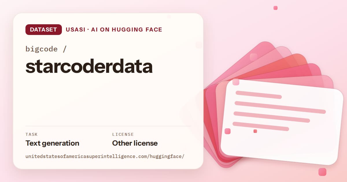 Generated coral layered-card artwork for the dataset bigcode/starcoderdata, labeled USASI · AI on Hugging Face, with Task: Text generation · License: Other license.