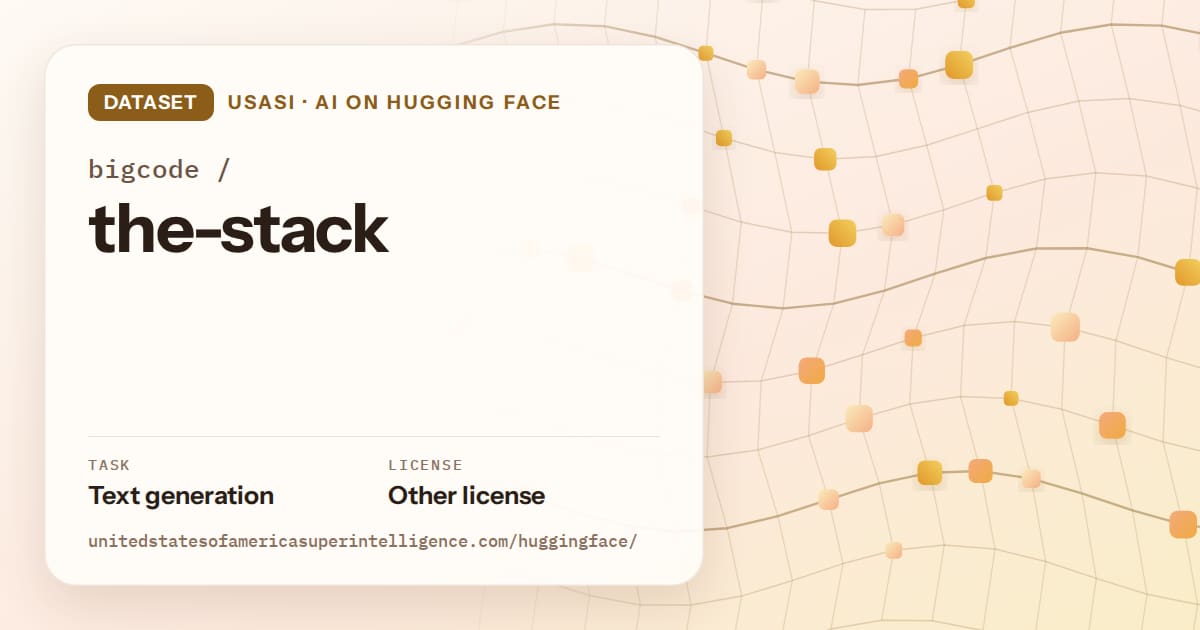 Generated amber wave-lattice artwork for the dataset bigcode/the-stack, labeled USASI · AI on Hugging Face, with Task: Text generation · License: Other license.