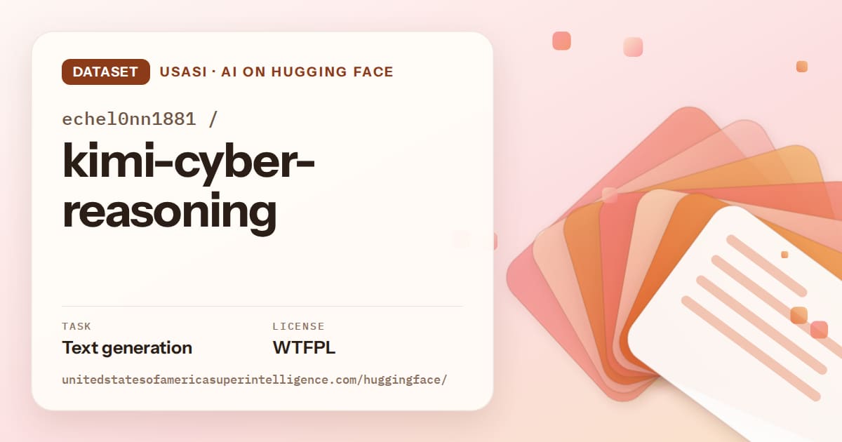 Generated tangerine layered-card artwork for the dataset echel0nn1881/kimi-cyber-reasoning, labeled USASI · AI on Hugging Face, with Task: Text generation · License: WTFPL.