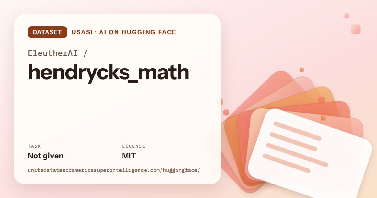 Generated tangerine layered-card artwork for the dataset EleutherAI/hendrycks_math, labeled USASI · AI on Hugging Face, with Task: Not given · License: MIT.