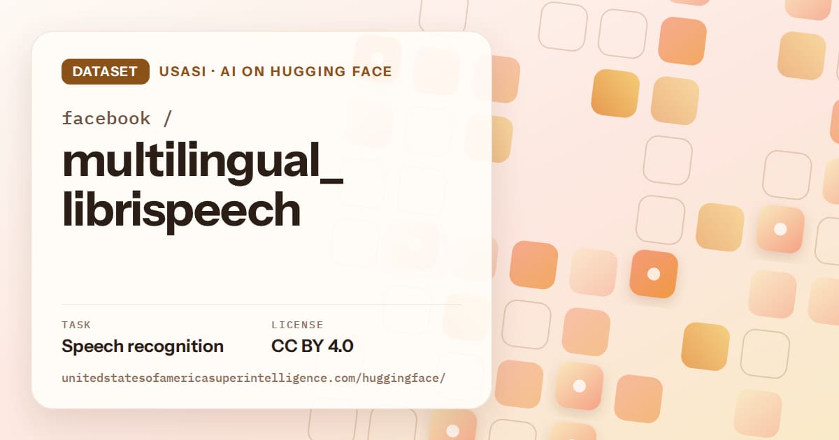 Generated orange rounded-tile grid artwork for the dataset facebook/multilingual_librispeech, labeled USASI · AI on Hugging Face, with Task: Speech recognition · License: CC BY 4.0.