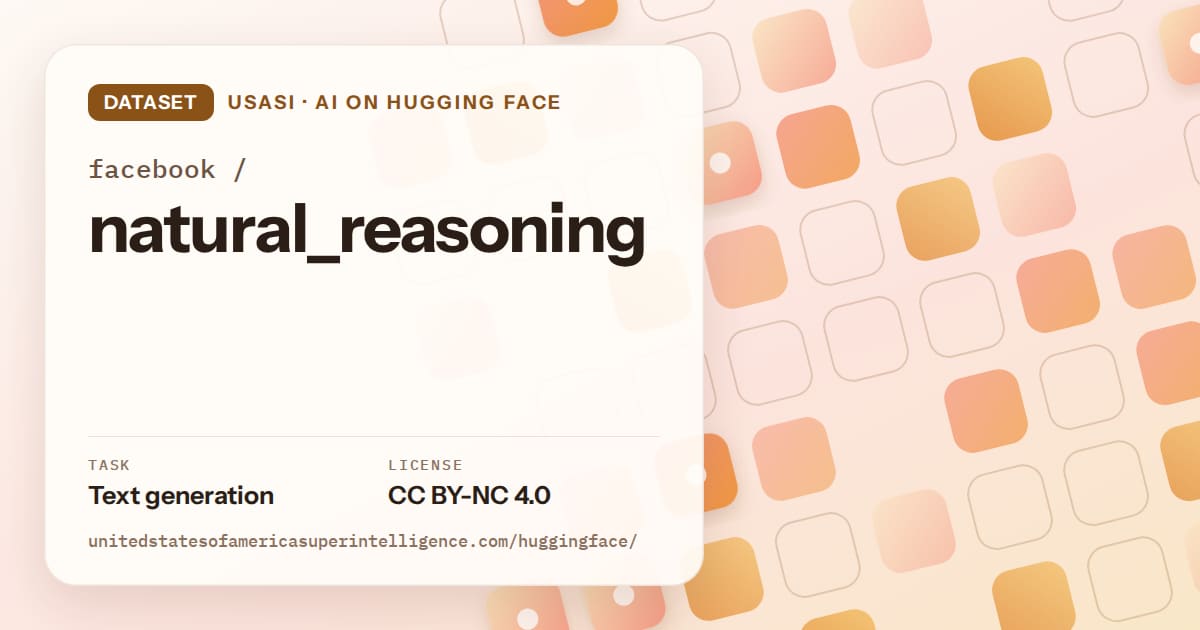 Generated orange rounded-tile grid artwork for the dataset facebook/natural_reasoning, labeled USASI · AI on Hugging Face, with Task: Text generation · License: CC BY-NC 4.0.