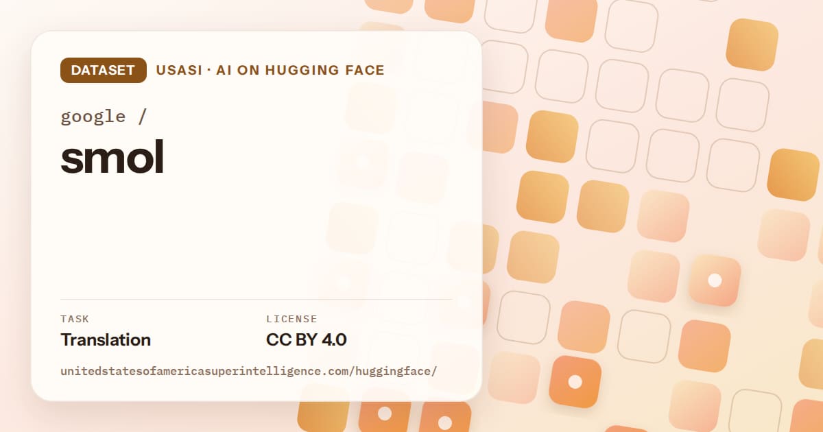 Generated orange rounded-tile grid artwork for the dataset google/smol, labeled USASI · AI on Hugging Face, with Task: Translation · License: CC BY 4.0.