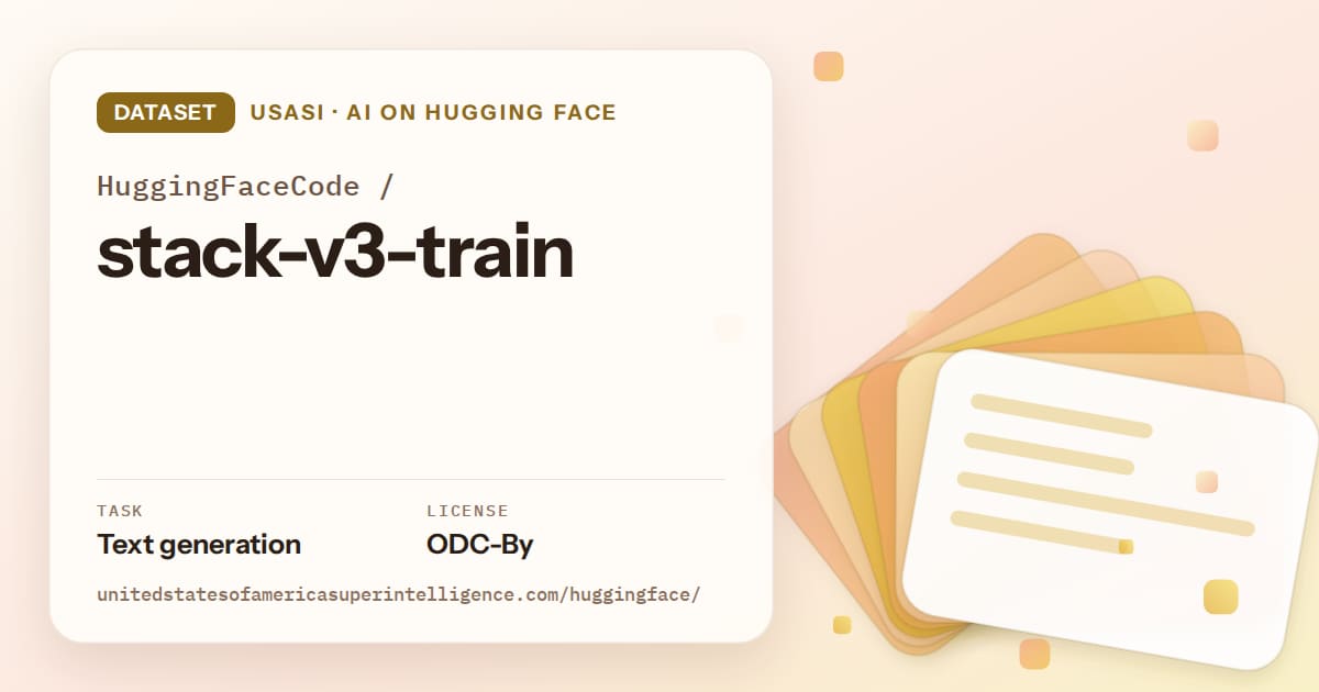 Generated amber layered-card artwork for the dataset HuggingFaceCode/stack-v3-train, labeled USASI · AI on Hugging Face, with Task: Text generation · License: ODC-By.