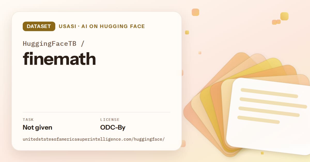 Generated amber layered-card artwork for the dataset HuggingFaceTB/finemath, labeled USASI · AI on Hugging Face, with Task: Not given · License: ODC-By.