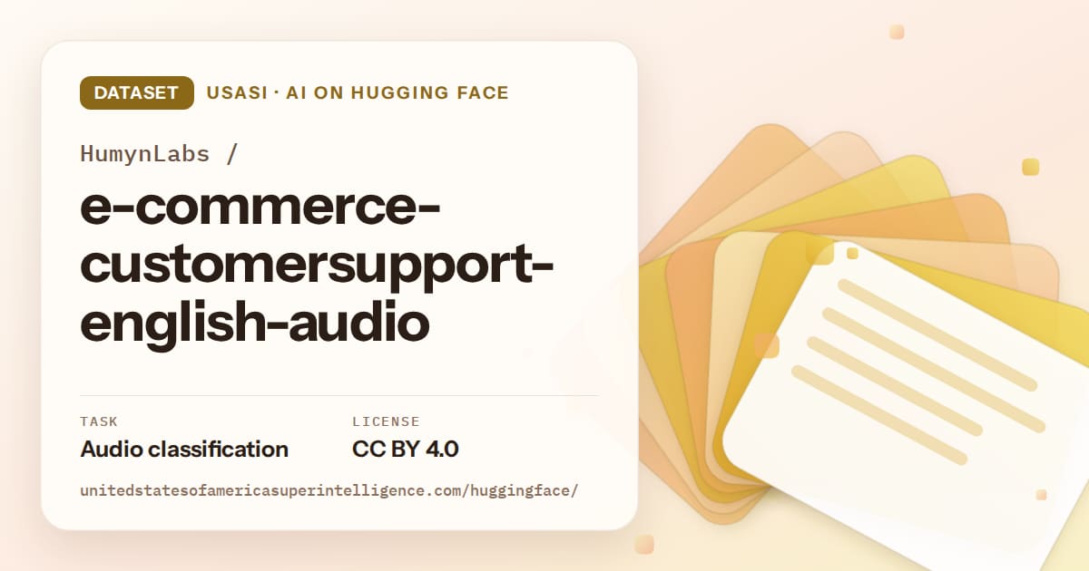 Generated amber layered-card artwork for the dataset HumynLabs/e-commerce-customersupport-english-audio, labeled USASI · AI on Hugging Face, with Task: Audio classification · License: CC BY 4.0.