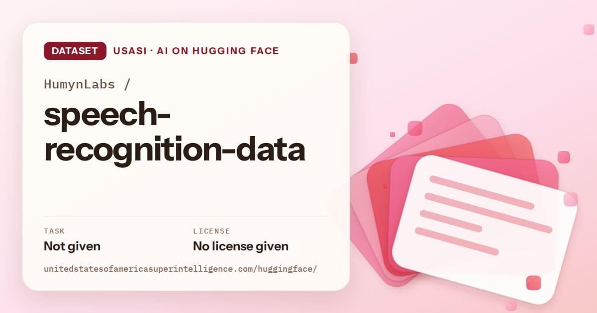 Generated coral layered-card artwork for the dataset HumynLabs/speech-recognition-data, labeled USASI · AI on Hugging Face, with Task: Not given · License: No license given.